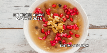 100 Kişilik Aşure Maliyeti 2025