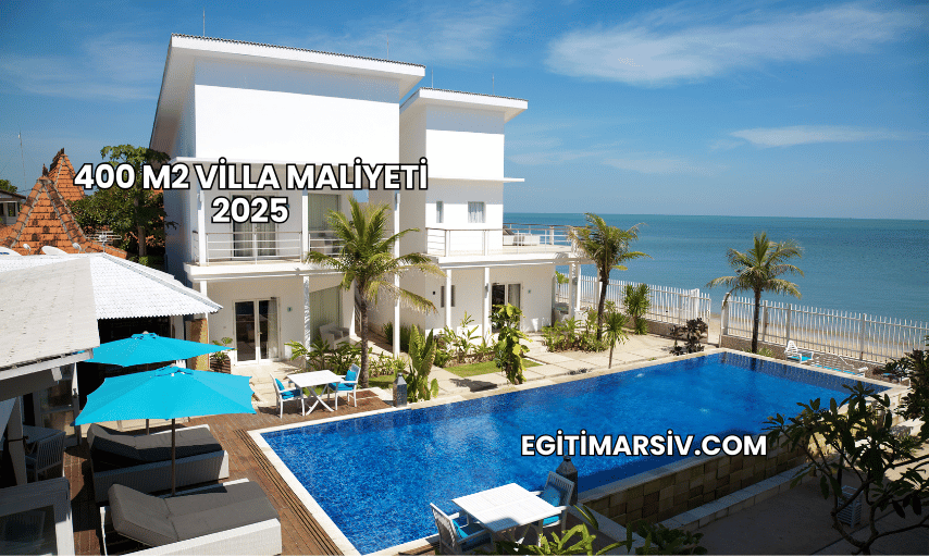 400 m2 Villa Maliyeti 2025