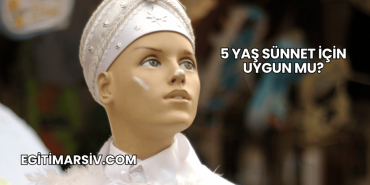 5 Yaş Sünnet İçin Uygun mu?