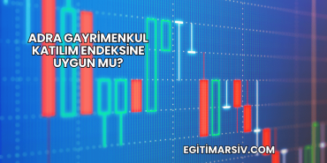 Adra Gayrimenkul Katılım Endeksine Uygun mu?