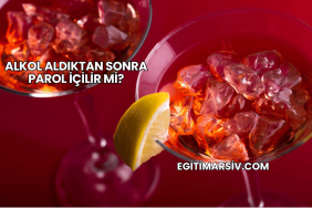 Alkol Aldıktan Sonra Parol İçilir mi?