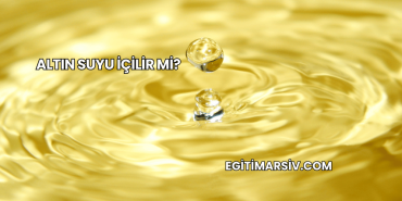 Altın Suyu İçilir mi?
