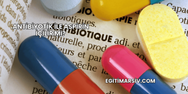 Antibiyotik ile Aspirin İçilir mi?
