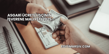 Asgari Ücretli İşçinin İşverene Maliyeti 2025