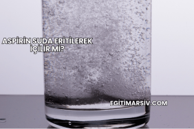 Aspirin Suda Eritilerek İçilir mi?