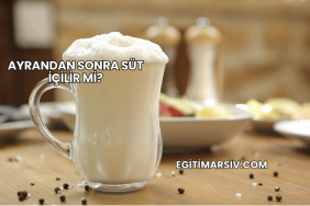 Ayrandan Sonra Süt İçilir mi?