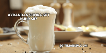 Ayrandan Sonra Süt İçilir mi?