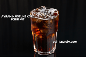 Ayranın Üstüne Kola İçilir mi?