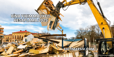 Bina Yıkım Maliyeti Hesaplama 2025