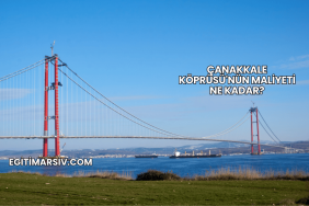 Çanakkale Köprüsü'nün Maliyeti Ne Kadar?