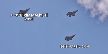 F-35 Birim Maliyeti 2025
