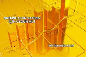 Gremse Altın Yatırım İçin Uygun mu (2)
