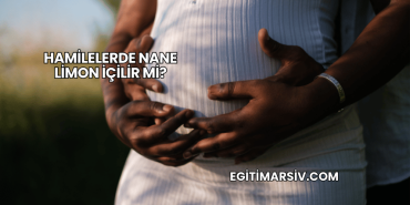 Hamilelerde Nane Limon İçilir mi?