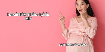 Hamilelikte Bira İçilir mi?