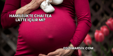 Hamilelikte Chai Tea Latte İçilir mi?