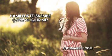 Hamilelikte İşkembe Çorbası İçilir mi?