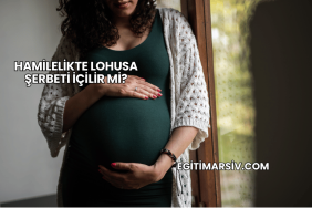 Hamilelikte Lohusa Şerbeti İçilir mi?