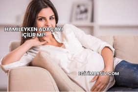 Hamileyken Adaçayı İçilir mi?