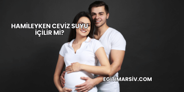 Hamileyken Ceviz Suyu İçilir mi?