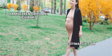 Hamileyken Grip İlacı İçilir mi?