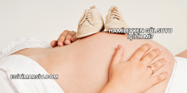 Hamileyken Gül Suyu İçilir mi?