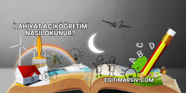 İlahiyat Açıköğretim Nasıl Okunur?