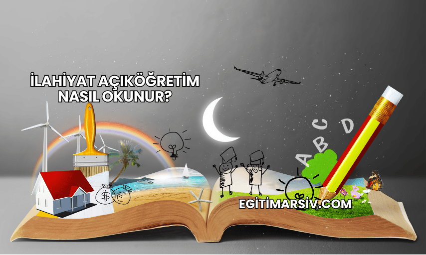 İlahiyat Açıköğretim Nasıl Okunur?
