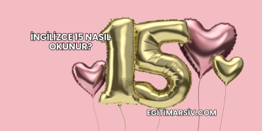 İngilizce 15 Nasıl Okunur?