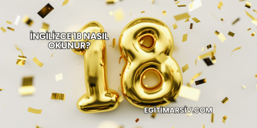 İngilizce 18 Nasıl Okunur?