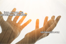 İnna Atayna Kel Kevser Nasıl Okunur?