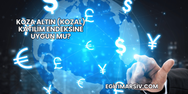 Koza Altın (KOZAL) Katılım Endeksine Uygun mu?
