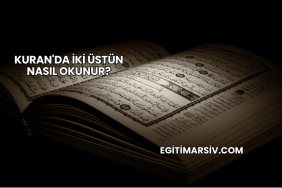 Kuran'da İki Üstün Nasıl Okunur?