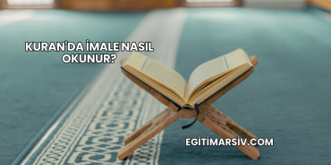 Kuran'da İmale Nasıl Okunur?