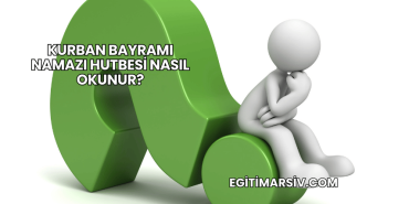 Kurban Bayramı Namazı Hutbesi Nasıl Okunur?