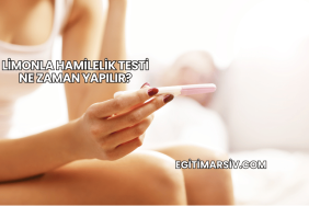 Limonla Hamilelik Testi Ne Zaman Yapılır?