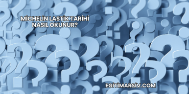 Michelin Lastik Tarihi Nasıl Okunur?
