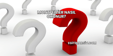 Montpellier Nasıl Okunur?