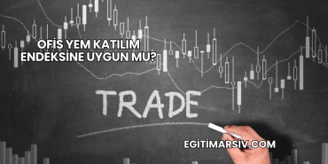 Ofis Yem Katılım Endeksine Uygun mu?