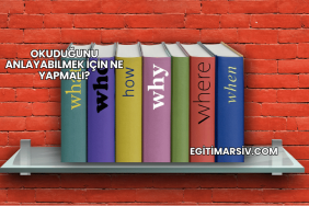 Okuduğunu Anlayabilmek İçin Ne Yapmalı?