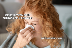 Oruçluyken Grip Olunca Ne Yapmalı?