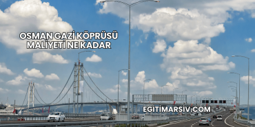 Osman Gazi Köprüsü Maliyeti Ne Kadar