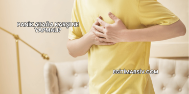 Panik Atağa Karşı Ne Yapmalı?
