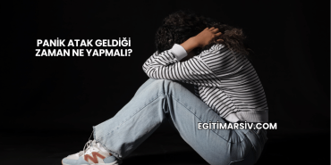 Panik Atak Geldiği Zaman Ne Yapmalı?