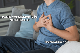 Panik Yapmamak İçin Ne Yapmalı?