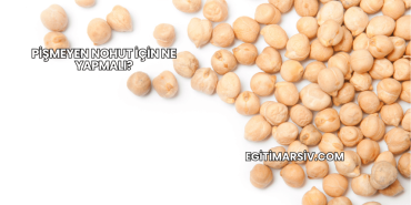 Pişmeyen Nohut İçin Ne Yapmalı?