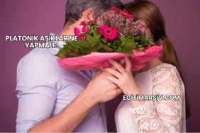 Platonik Aşıklar Ne Yapmalı?