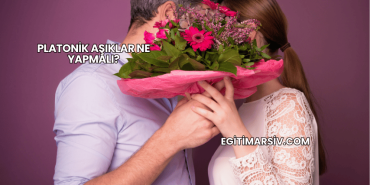 Platonik Aşıklar Ne Yapmalı?