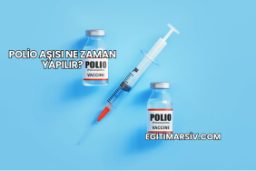 Polio Aşısı Ne Zaman Yapılır?