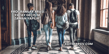 Programlar Arası Yatay Geçiş Ne Zaman Yapılır?