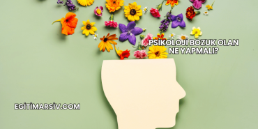 Psikoloji Bozuk Olan Ne Yapmalı?